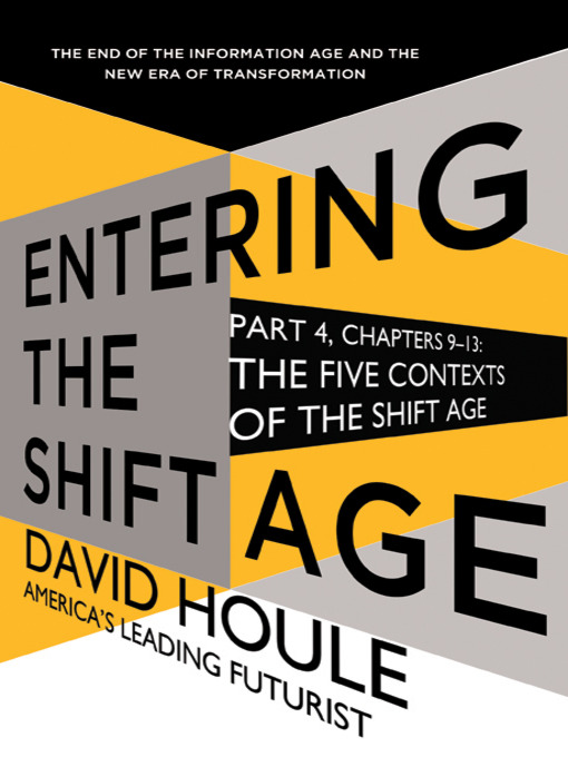 Title details for The Five Contexts of the Shift Age (Entering the Shift Age, eBook 3) by David Houle - Available